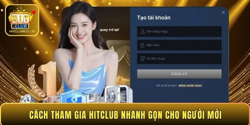 Cách tham gia HITCLUB nhanh gọn cho người mới
