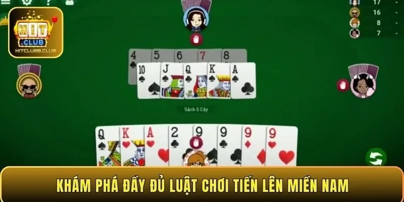 Khám phá đầy đủ luật chơi Tiến Lên Miền Nam