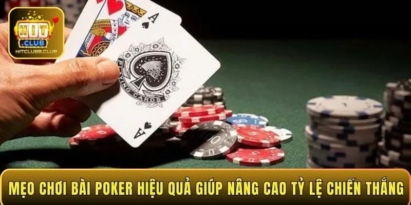 Mẹo chơi bài Poker hiệu quả giúp nâng cao tỷ lệ chiến thắng